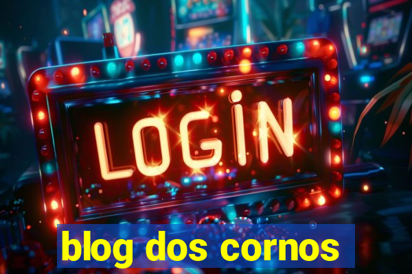 blog dos cornos